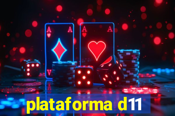 plataforma d11